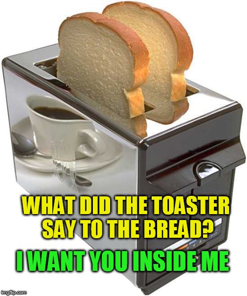 This joke is toast - Imgflip