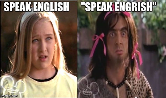 Hypocrite Natives | SPEAK ENGLISH      "SPEAK ENGRISH" | image tagged in funny | made w/ Imgflip meme maker