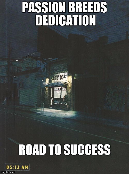 PASSION BREEDS DEDICATION; ROAD TO SUCCESS | made w/ Imgflip meme maker