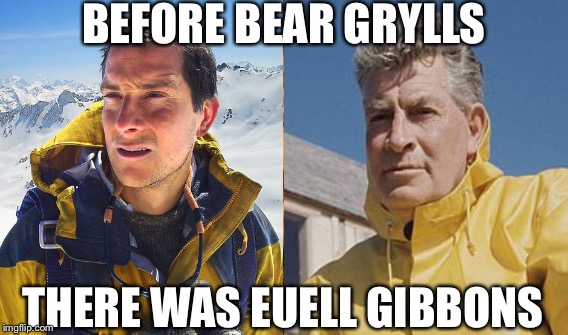 Eating Pine Trees Seems Healthier | BEFORE BEAR GRYLLS; THERE WAS EUELL GIBBONS | image tagged in memes,one does not simply | made w/ Imgflip meme maker