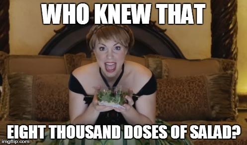 Google Translate Sings Meme #23 | WHO KNEW THAT; EIGHT THOUSAND DOSES OF SALAD? | image tagged in memes,frozen,malinda kathleen reese,evynne hollens,google translate sings | made w/ Imgflip meme maker