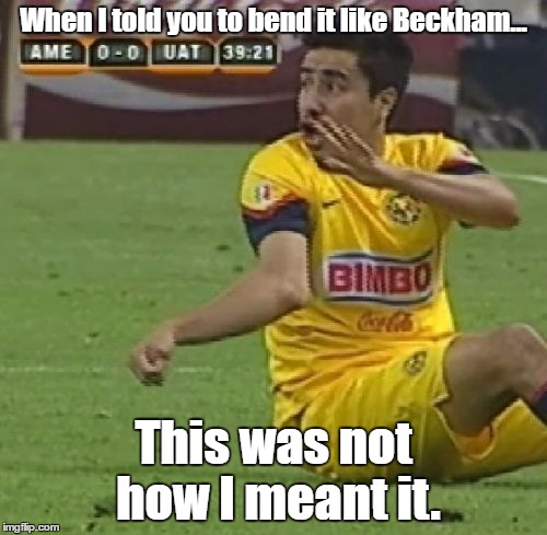 Efrain Juarez Meme | When I told you to bend it like Beckham... This was not how I meant it. | image tagged in memes,efrain juarez | made w/ Imgflip meme maker