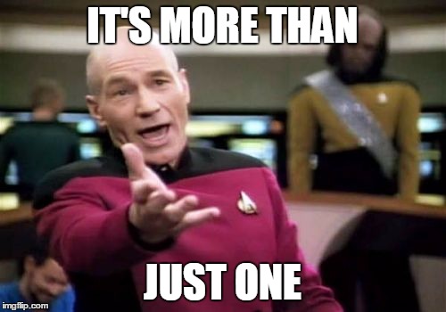 Picard Wtf Meme | IT'S MORE THAN JUST ONE | image tagged in memes,picard wtf | made w/ Imgflip meme maker
