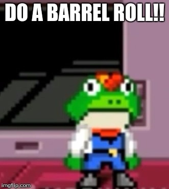 DO A BARREL ROLL!! | image tagged in do a barrel role | made w/ Imgflip meme maker