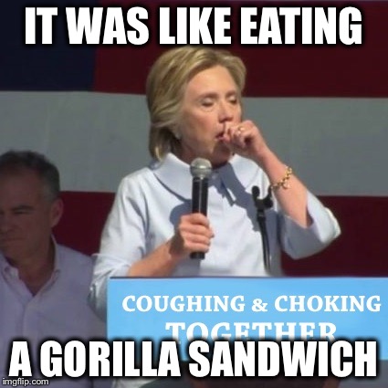 IT WAS LIKE EATING A GORILLA SANDWICH | made w/ Imgflip meme maker