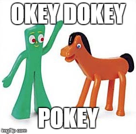 OKEY DOKEY; POKEY | made w/ Imgflip meme maker