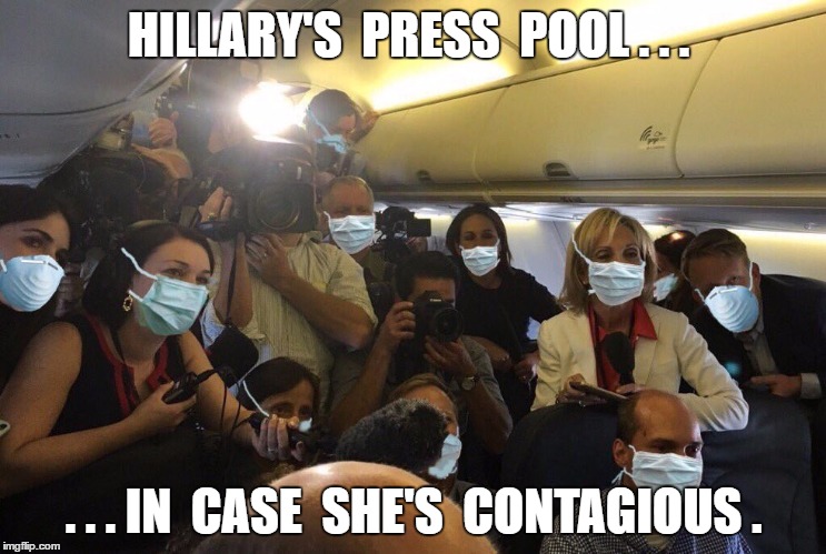 Hillary's Press Pool | HILLARY'S  PRESS  POOL . . . . . . IN  CASE  SHE'S  CONTAGIOUS . | image tagged in hillary sick,hillary mask | made w/ Imgflip meme maker