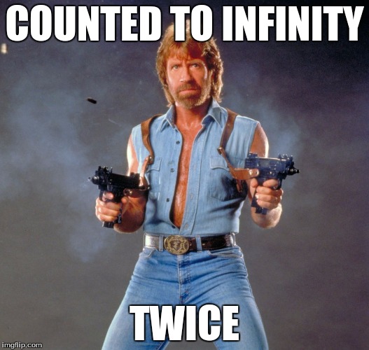 Chuck Norris Guns Meme | COUNTED TO INFINITY; TWICE | image tagged in chuck norris | made w/ Imgflip meme maker