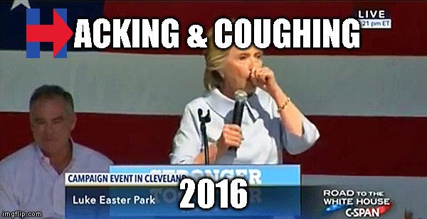 Hillary clinton Hacking coughing | ACKING & COUGHING; 2016 | image tagged in hillary clinton hacking coughing | made w/ Imgflip meme maker