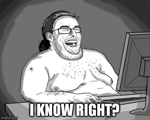 I KNOW RIGHT? | made w/ Imgflip meme maker