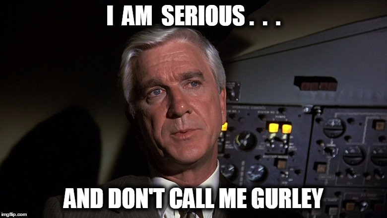 I  AM  SERIOUS .  .  . AND DON'T CALL ME GURLEY | image tagged in fantasy football,airplane | made w/ Imgflip meme maker