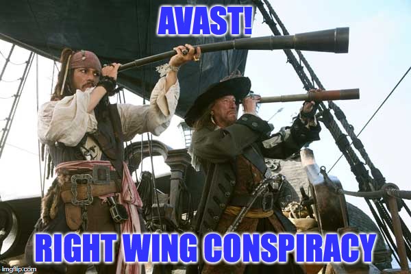 Conspiracy Theory | AVAST! RIGHT WING CONSPIRACY | image tagged in conspiracy theory,2016 election | made w/ Imgflip meme maker