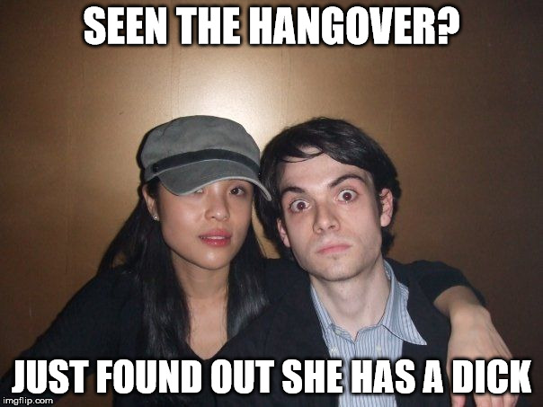 SEEN THE HANGOVER? JUST FOUND OUT SHE HAS A DICK | image tagged in jerome | made w/ Imgflip meme maker