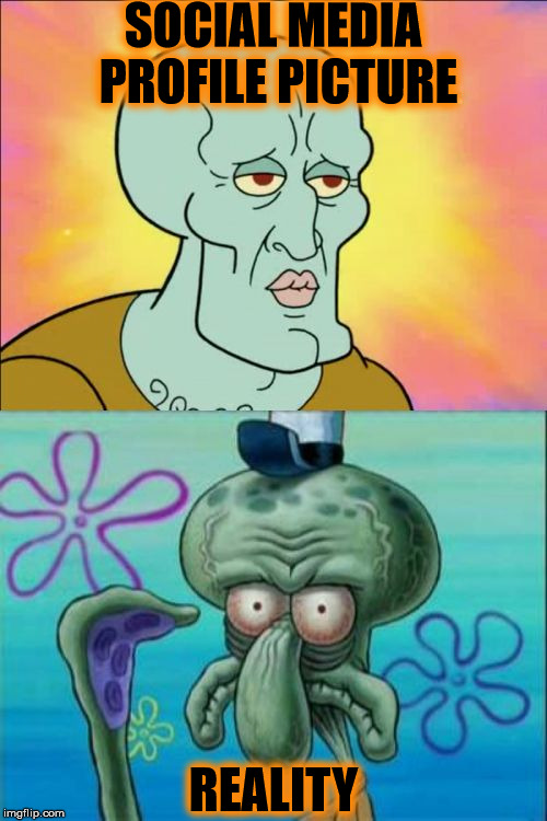 Squidward | SOCIAL MEDIA PROFILE PICTURE; REALITY | image tagged in memes,squidward | made w/ Imgflip meme maker