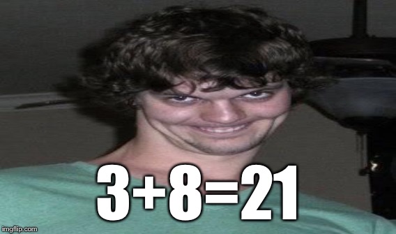 3+8=21 | made w/ Imgflip meme maker
