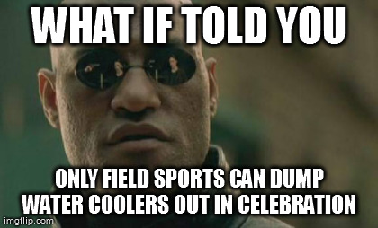Matrix Morpheus Meme | WHAT IF TOLD YOU ONLY FIELD SPORTS CAN DUMP WATER COOLERS OUT IN CELEBRATION  | image tagged in memes,matrix morpheus | made w/ Imgflip meme maker