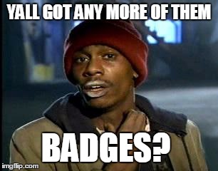 Image result for badges meme