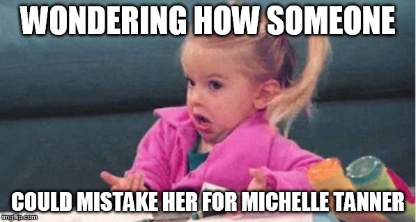 But I'm the "Good Luck, Charlie" Girl | WONDERING HOW SOMEONE; COULD MISTAKE HER FOR MICHELLE TANNER | image tagged in full house michelle tanner,good luck charlie | made w/ Imgflip meme maker