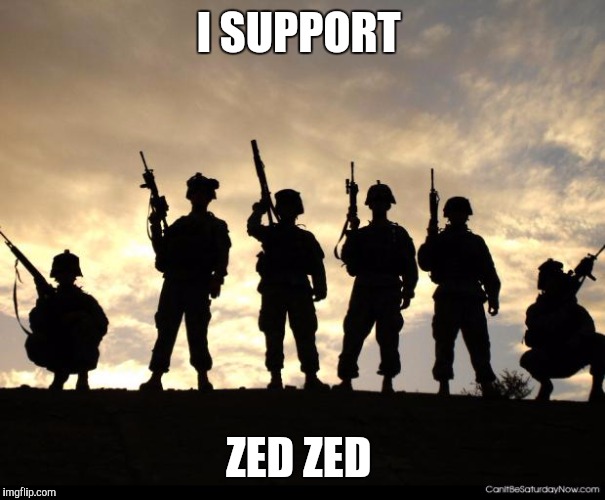 army | I SUPPORT; ZED ZED | made w/ Imgflip meme maker