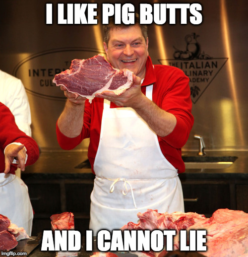Sir Butcher-A-Lot | I LIKE PIG BUTTS; AND I CANNOT LIE | image tagged in butcher 2,rap,big butts,pig,bacon,iwanttobebacon | made w/ Imgflip meme maker