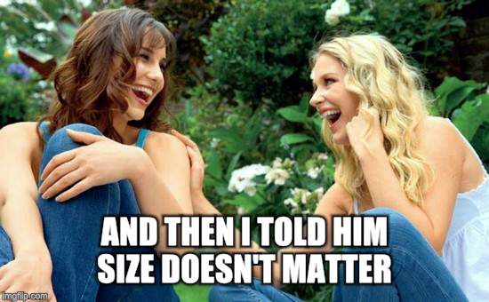 AND THEN I TOLD HIM SIZE DOESN'T MATTER | made w/ Imgflip meme maker