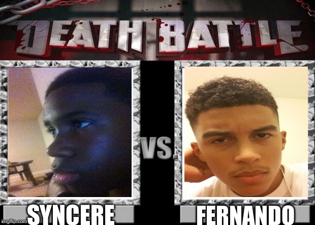 death battle | SYNCERE; FERNANDO | image tagged in death battle | made w/ Imgflip meme maker