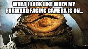 The real reason I don't take selfies! | WHAT I LOOK LIKE WHEN MY FORWARD FACING CAMERA IS ON... | image tagged in memes | made w/ Imgflip meme maker