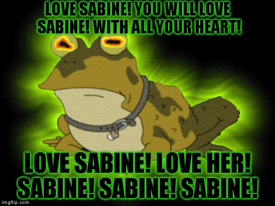 LOVE SABINE! YOU WILL LOVE SABINE! WITH ALL YOUR HEART! LOVE SABINE! LOVE HER! SABINE! SABINE! SABINE! | made w/ Imgflip meme maker