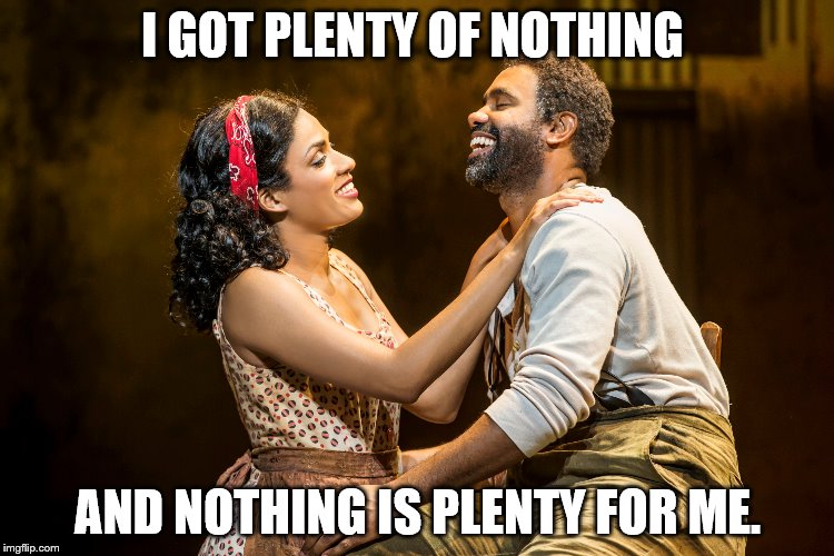 Sometimes 3 submissions taps all my mental resources. So I'll thank "Porgy and Bess" and Gershwin for this one.  | I GOT PLENTY OF NOTHING; AND NOTHING IS PLENTY FOR ME. | image tagged in memes,porgy and bess,plenty of nothing,saying i'm out of ideas with style | made w/ Imgflip meme maker