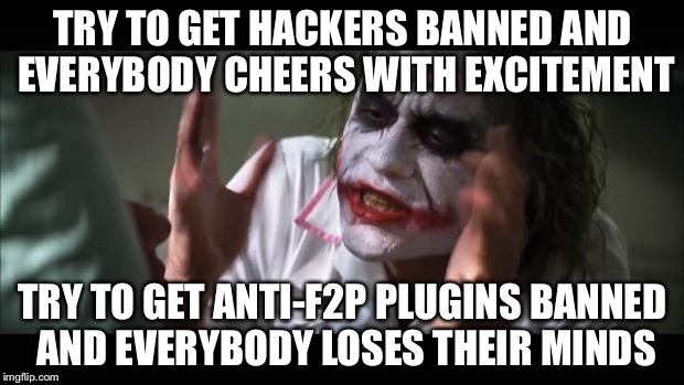 When you try to get a controversial TF2 plugin banned | TRY TO GET HACKERS BANNED AND EVERYBODY CHEERS WITH EXCITEMENT; TRY TO GET ANTI-F2P PLUGINS BANNED AND EVERYBODY LOSES THEIR MINDS | image tagged in memes,and everybody loses their minds | made w/ Imgflip meme maker