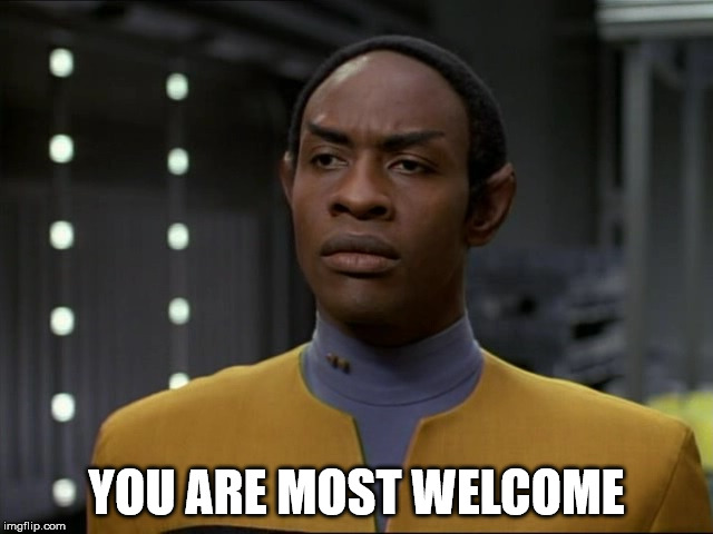 Tuvok | YOU ARE MOST WELCOME | image tagged in tuvok | made w/ Imgflip meme maker