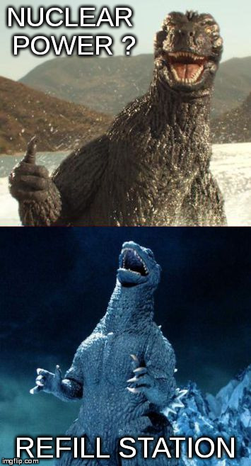 Evil Godzilla | NUCLEAR POWER ? REFILL STATION | image tagged in evil godzilla | made w/ Imgflip meme maker