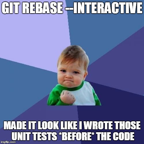 git rebase &ndash;interactive - made it look like I wrote those unit tests before the code