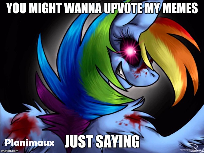 rainbow factory dashie | YOU MIGHT WANNA UPVOTE MY MEMES; JUST SAYING | image tagged in rainbow factory dashie | made w/ Imgflip meme maker