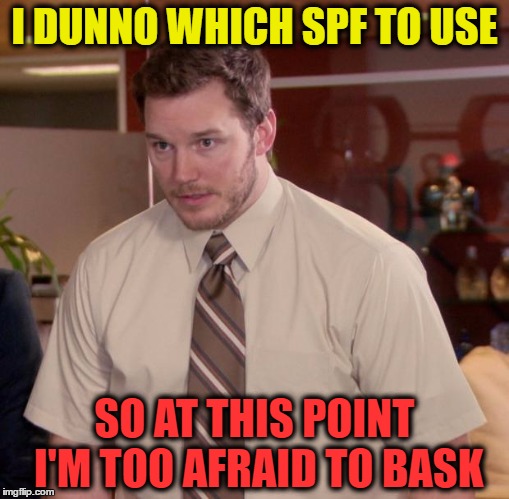 Should I use synthetic or conventional? | I DUNNO WHICH SPF TO USE; SO AT THIS POINT I'M TOO AFRAID TO BASK | image tagged in memes,afraid to ask andy | made w/ Imgflip meme maker