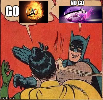 Batman Slapping Robin Meme | NO GO; GO | image tagged in memes,batman slapping robin | made w/ Imgflip meme maker