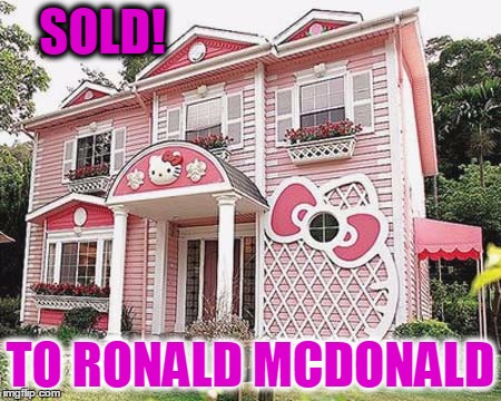 SOLD! TO RONALD MCDONALD | made w/ Imgflip meme maker