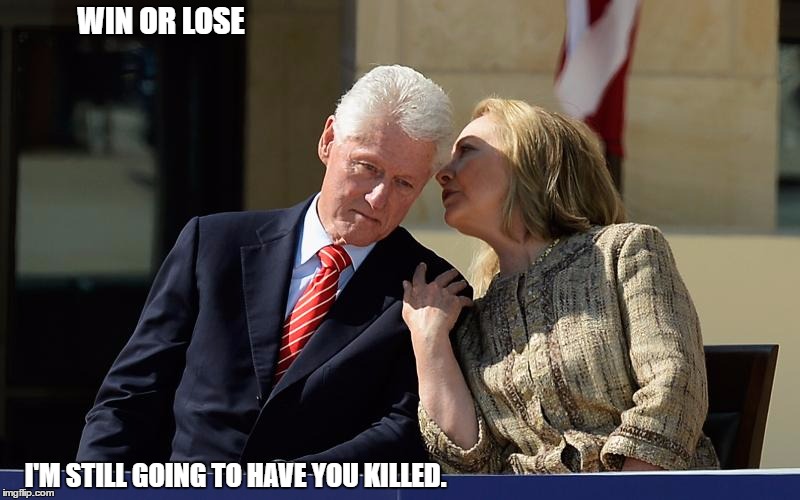 Hillary Will Keep Some Promises. | WIN OR LOSE; I'M STILL GOING TO HAVE YOU KILLED. | image tagged in kill bill | made w/ Imgflip meme maker