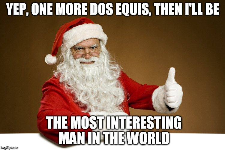 YEP, ONE MORE DOS EQUIS, THEN I'LL BE; THE MOST INTERESTING MAN IN THE WORLD | made w/ Imgflip meme maker