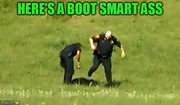HERE'S A BOOT SMART ASS | made w/ Imgflip meme maker