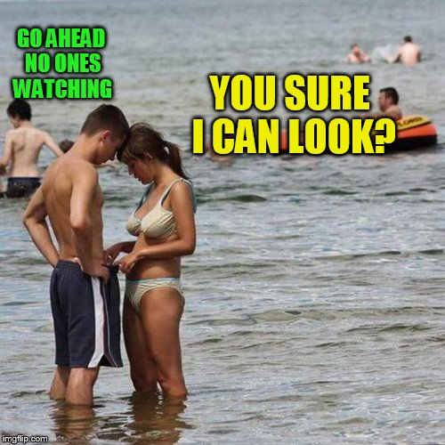 YOU SURE I CAN LOOK? GO AHEAD NO ONES WATCHING | made w/ Imgflip meme maker