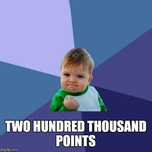 Success Kid | TWO HUNDRED THOUSAND POINTS | image tagged in memes,success kid | made w/ Imgflip meme maker