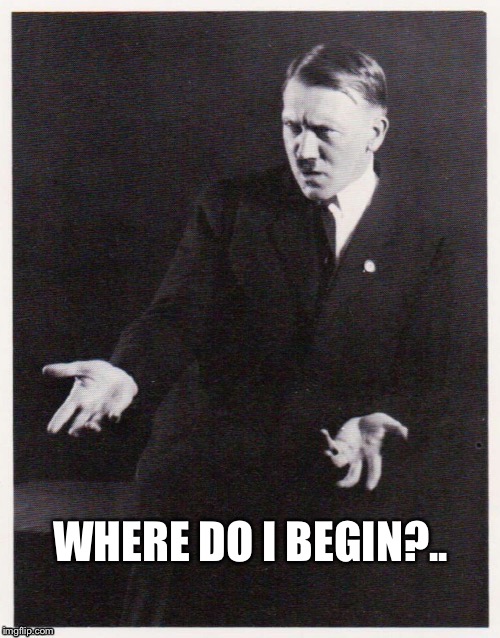 WHERE DO I BEGIN?.. | made w/ Imgflip meme maker