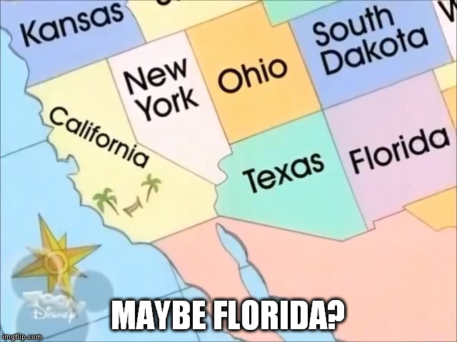 MAYBE FLORIDA? | made w/ Imgflip meme maker