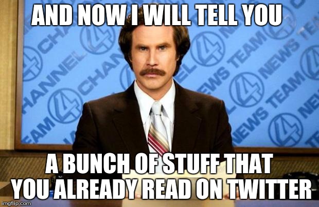 BREAKING NEWS | AND NOW I WILL TELL YOU; A BUNCH OF STUFF THAT YOU ALREADY READ ON TWITTER | image tagged in breaking news | made w/ Imgflip meme maker