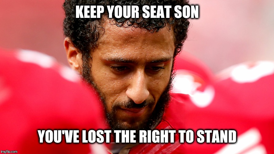 Keep your seat | KEEP YOUR SEAT SON; YOU'VE LOST THE RIGHT TO STAND | image tagged in scumbag | made w/ Imgflip meme maker