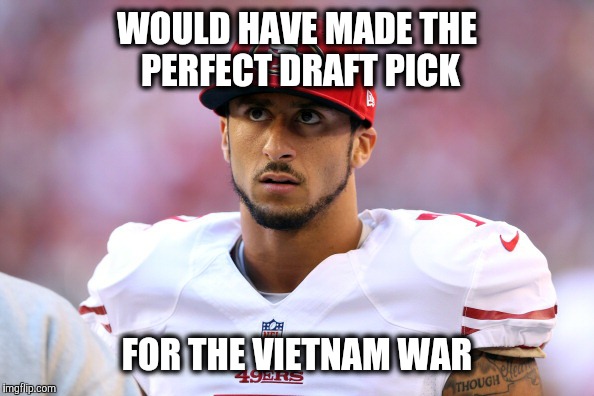 WOULD HAVE MADE THE PERFECT DRAFT PICK; FOR THE VIETNAM WAR | image tagged in scumbag boss | made w/ Imgflip meme maker