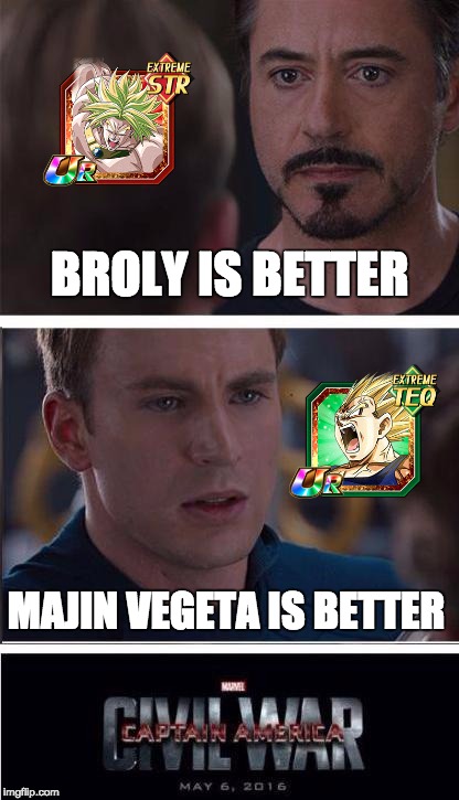 Global players during this World Tournament (Dokkan Battle) | BROLY IS BETTER; MAJIN VEGETA IS BETTER | image tagged in memes,marvel civil war 2 | made w/ Imgflip meme maker