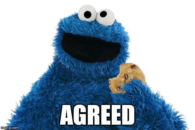 AGREED | image tagged in cookie monster | made w/ Imgflip meme maker