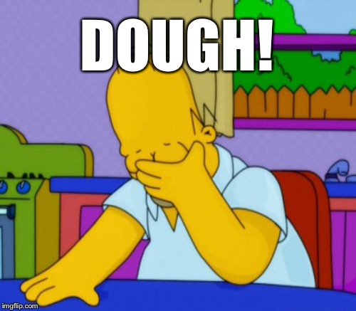 DOUGH! | made w/ Imgflip meme maker